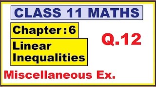 Maths 11 MisEx Q12  Ch6 Linear Inequalities  Ncert  cbse [upl. by Lumbard396]