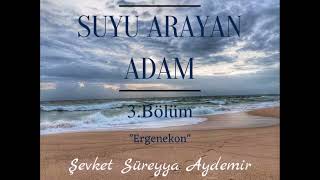 SUYU ARAYAN ADAM  ŞEVKET SÜREYYA AYDEMİR  3BÖLÜM  SESLİ KİTAP [upl. by Atibat]