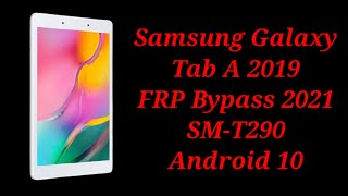 Samsung Galaxy Tab A 2019 FRP Bypass 2021  SMT290 FRP Bypass Android 10 [upl. by Asiluy]