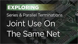 Series and Parallel Terminations Exploring Joint Use on the Same Net [upl. by Atinot677]