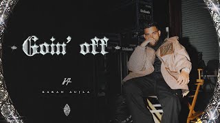 Goin Off Official Video Karan Aujla  Mxrci  Latest Punjabi Songs 2024 [upl. by Kulseth]