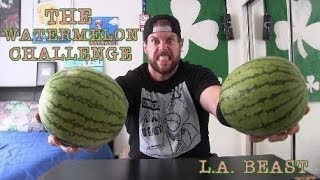 The Watermelon Challenge Featuring LA BEAST [upl. by Ecnerwal]