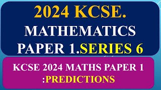 KCSE 2024 Mathematics paper 1 Prediction series 6 [upl. by Jea]