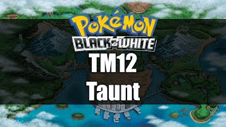 Pokemon Black and White  Where to get TM12 Taunt [upl. by Oile549]