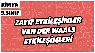 9 Sınıf Kimya  Zayıf Etkileşimler Van Der Waals Etkileşimleri  2022 [upl. by Willner]