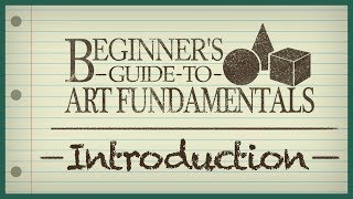 Beginners Guide to Art Fundamentals  Episode 1  Introduction [upl. by Anemolif525]