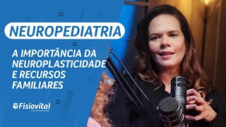 A Importância da Neuroplasticidade e Recursos Familiares  Fisiovital [upl. by Raquel]