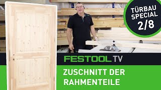 Wie baue ich eine Haustür Teil 28 Zuschnitt der Rahmenteile Festool TV Folge 304 [upl. by Eimar]