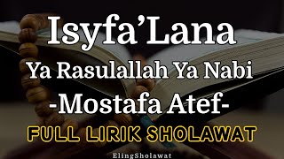 Isyfa Lana Yaa Rosulallah Yaa Nabi Mostafa Atef  Lirik Sholawat Latin [upl. by Kcirdot]