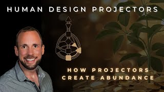 Projector Human Design Type  How Projectors Create Abundance [upl. by Ayatnwahs]