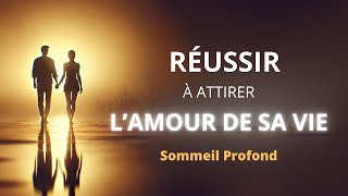 Attirer l’amour de sa vie  Méditation pour Briser les Schémas du passé et Rencontrer lAmour [upl. by Warfield]