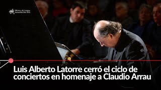 Magistral presentación de Luis Alberto Latorre cerró ciclo de conciertos en homenaje a Claudio Arrau [upl. by Cherlyn]