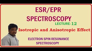 Isotropic and Anisotropic Effect in ESR SpectroscopyLecture12 [upl. by Gnihc]