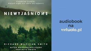 Niewyjaśnione Prawdziwe historie których nigdy nie udało się wyjaśnić MacLean Smith Audiobook PL [upl. by Ahsenrat80]