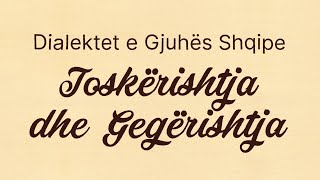 Dialektet e Gjuhës Shqip  Toskërishtja dhe Gegërishtja [upl. by Droffilc]