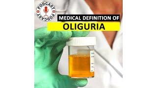 Oliguria What is Oliguria Medical Definition of Oliguria  Podcast [upl. by Farris]