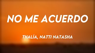 No Me Acuerdo  Thalía Natti Natasha Lyrics Video [upl. by Aleihs]