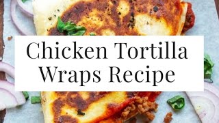 CHICKEN TORTILLA WRAPS  CHICKEN RECIPES herskitchen [upl. by Wyndham361]