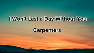 I Wont Last a Day Without You  CARPENTERS [upl. by Ahcsim]