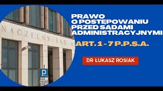 Prawo o postępowaniu przed sądami administracyjnymi art 1  7 PPSA [upl. by Gaynor]