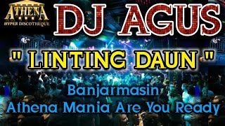 DJ AGUS  LINTING DAUN  Banjarmasin Athena Mania Are You Ready [upl. by Adialeda615]