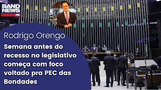 Semana antes do recesso no legislativo começa com foco voltado pra PEC das Bondades [upl. by Rabkin]