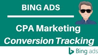 CPA Marketing Conversion Tracking in Bing Ads  Tutorial [upl. by Eddi]