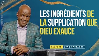 LES INGRÉDIENTS DE LA SUPPLICATION QUE DIEU EXAUCE  Pasteur Yvan CASTANOU [upl. by Orestes549]