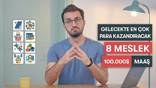 100000  maaş  Gelecekte en çok para kazandıracak 8 meslek [upl. by Kowtko]