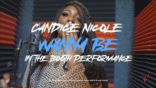 Candice Nicole x Wanna Be  In The Booth Performance [upl. by Atnuhs206]