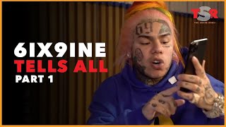 6ix9ine Tell All Part 1  No Holds Barred [upl. by Abdulla]