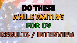 While Waiting For The Results And DV interview You Need To Do these  DV Lottery [upl. by Auric]