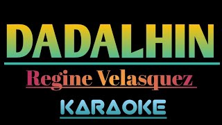 DADALHIN  REGINE VELASQUEZ KARAOKE ingkoykaraoke DADALHIN KITA SA AKING PALASYO [upl. by Llehsar]