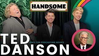 Ted Danson asks for podcasting advice  Handsome [upl. by Wohlen]