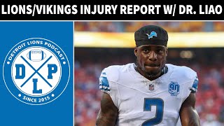 Detroit Lions amp Minnesota Vikings Injury Update With Dr Liao  Detroit Lions Podcast [upl. by Elna]