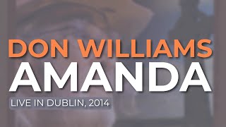 Don Williams  Amanda Live in Dublin 2014 Official Audio [upl. by Tem]