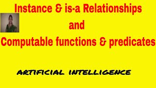 instance amp isa Relationships amp Computable Functions amp Predicates  Artificial Intelligence [upl. by Nossyla]