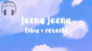 Atif Aslam  Jeena Jeena slow  reverb [upl. by Nerred]