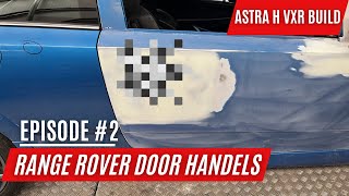 ASTRA H VXR  GETS RANGE ROVER DOOR HANDLES [upl. by Ahseekan620]