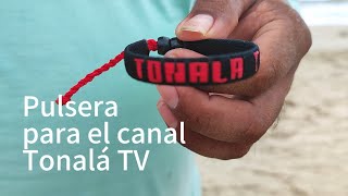 Una pulsera para el canal Tonalá TV [upl. by Lily]