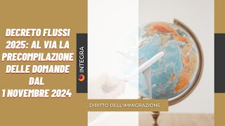 Decreto flussi 2025 al via la precompilazione delle domande dal 1 novembre 2024 [upl. by Lilyan]