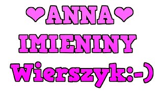 Wiersz na Imieniny Anny Śmieszne Wierszyki Życzenia Imieninowe Rymowanki o Imieniu Anna Po Polsku [upl. by Ettevahs806]