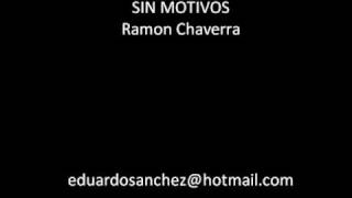 SIN MOTIVOS Ramon Chaverra [upl. by Oettam]