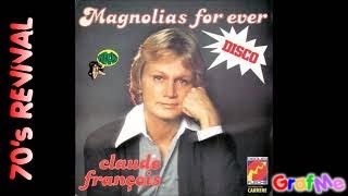 CLAUDE FRANCOIS quot Magnolias for ever quot Radio Mix Remix [upl. by Donnamarie]