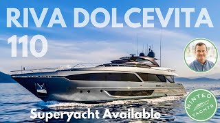 Riva Dolcevita 110 Superyacht  Market Update  Riva Superyacht Overview amp Tour of Available Yacht [upl. by Romaine386]