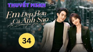 Em Đẹp Hơn Cả Ánh Sao Tập 34 Thuyết Minh  Hứa Khải amp Đàm Tùng Vận  Phim Tình Cảm Mới Nhất 2024 [upl. by Gudren913]