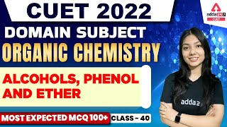 Alcohols Phenol and Ether MCQs  CUET 2022 Chemistry  Domain Subject Preparation Class 40 [upl. by Atinus]