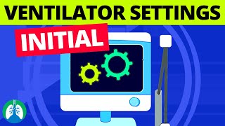 Initial Ventilator Settings  Starting Mechanical Ventilation on a New Patient [upl. by Baillieu]