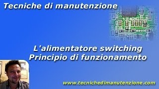 Tecniche di Manutenzione  Alimentatore Switching  Principio di funzionamento [upl. by Foster]