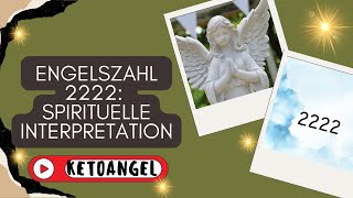 Engelszahl 2222 Bedeutung und spirituelle Interpretation [upl. by Rhetta583]